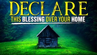 A Powerful Blessing Prayer Over Your Home  Leave This Playing [upl. by Fiore]