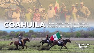 Nuestras Raíces Coahuila La cabalgata con las tribus Kikapú y Negros Mascogos [upl. by Thibaut]