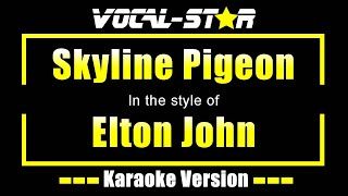 Skyline Pigeon Karaoke  Elton John Karaoke Version [upl. by Eelyrehc]