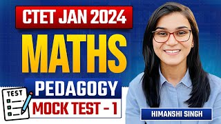 CTET Jan 2024  Maths Pedagogy Mock Test by Himanshi Singh [upl. by Leahci984]