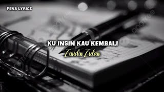 Zinidin Zidan  Ku Ingin Kau Kembali Lyrics Video [upl. by Tuck687]