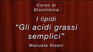 Gli acidi grassi  I lipidi semplici Lezione 47 [upl. by Marieann]