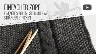 Strickmuster Einfacher Zopf  Zopfmuster stricken ausführliche Anleitung [upl. by Fi]