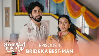 Arranged Patch Up Season 2  Episode 4  Bride Ka BestMan  Ft ‪ankushbahuguna amp Bhagyashree [upl. by Laekcim]