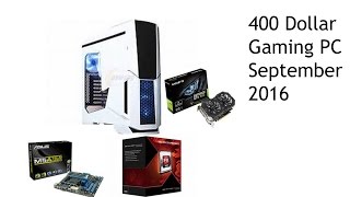 400 Dollar Gaming PC Build September 2016 [upl. by Crowell37]