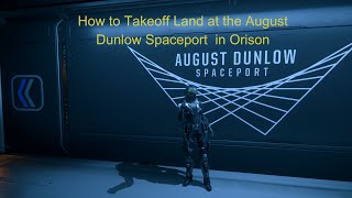 Star Citizen How to Takeoff and Land at the Orison Dunlow Spaceport [upl. by Brecher]