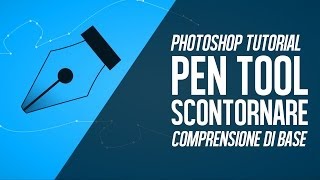 Tutorial Pen Tool Photoshop  Come creare le selezioni e scontornare con Photoshop [upl. by Inattyrb421]