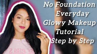 No foundation makeup tutorial for beginnersLong lasting everyday Glowy Makeup step by step [upl. by Bobinette320]