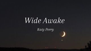 Wide Awake  Katy Perry Lyrics [upl. by Yblek235]