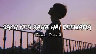 Sach keh raha hai deewana slowed reverb version of kk [upl. by Siubhan761]