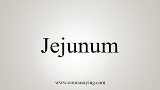 How To Say Jejunum [upl. by Annette222]