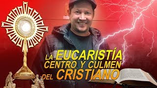 La Eucaristía Centro y Culmen de la vida cristiana P Luis Toro [upl. by Nospmoht394]