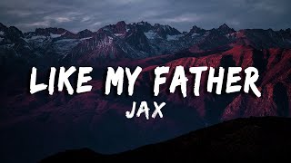 Jax  Like My Father LyricsVietsub [upl. by Berga]