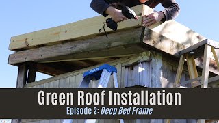 Green Roof DIY Episode 2 Deep Bed Frame Installation on Sloped Roof [upl. by Eilrac]