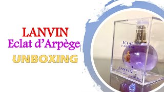 Lanvin Eclat d’ Arpège EDP  FRAGRANCE Unboxing [upl. by Kathlene440]