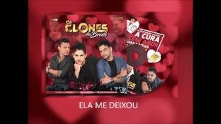 ELA ME DEIXOU  Os Clones do Brasil CD 2018 [upl. by Sirhc]