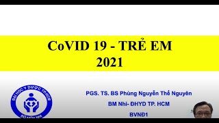 NHI 2021 COVID 19 TRẺ EM  PGS TS PHÙNG NGUYỄN THẾ NGUYÊN [upl. by Janet]