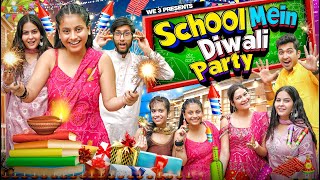 School Mein Diwali Party  We 3  Aditi Sharma [upl. by Annailuj136]