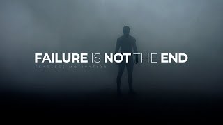 Failure is NOT the END  Powerful Motivational Video [upl. by Kcirddehs]