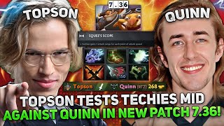 TOPSON tests TECHIES MID against QUINN in NEW PATCH 736 HAS TOPSON BEEN CRAZY [upl. by Rocker]