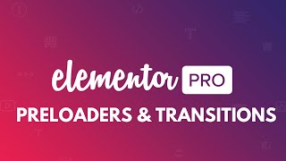 How to Add Elementor Page Preloaders amp Transitions [upl. by Eehtomit31]