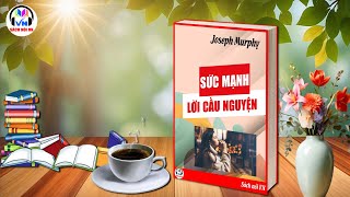 Full Audio  Sức mạnh lời cầu nguyện  Joseph Murphy  Sách nói VN [upl. by Conway284]