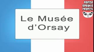 Le Musée dOrsay  How To Pronounce  French Native Speaker [upl. by Nnaylime822]