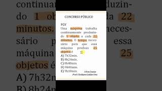 FGV Uma máquina trabalha continuamente produzindo 1 objeto a cada 22 minutos shorts [upl. by Amy]