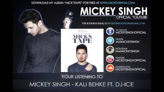 Mickey Singh  Kali Behke Ft DjIce Official Audio [upl. by Goldstein]