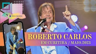 ROBERTO CARLOS EM CURITIBA  2023 [upl. by Moor]