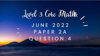 AQA Level 3 Core Maths June 2022 Paper 2A Question4 [upl. by Thar]