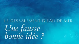 Le dessalement deau de mer  Une fausse bonne idée [upl. by Ot]