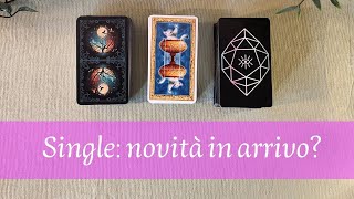 SINGLE quali novità sono in arrivo 💜🔮 Tarocchi Amore Interattivi [upl. by Bannon]