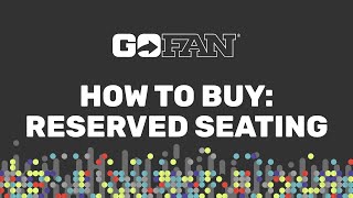 GoFan  How To Buy Reserved Seating [upl. by Yarvis]