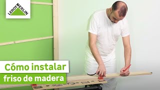 Cómo instalar frisos de madera  LEROY MERLIN [upl. by Renat]