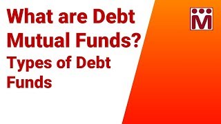 What are Debt MutualFunds  Types of Debt Funds Explained [upl. by Enamrahc]