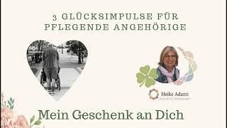 Podcast  3 Glücksimpulse für Pflegende Angehörige mit einem Geschenk an Dich [upl. by Ennyroc887]