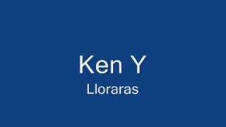 Ken Y  Lloraras [upl. by Dante]