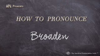 How to Pronounce Broaden Real Life Examples [upl. by Endres]