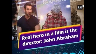 Real hero in a film is the director John Abraham [upl. by Clio]