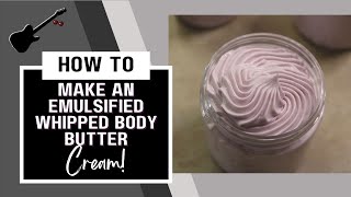 How To Make an Emulsified Whipped Body Butter Cream [upl. by Domonic]