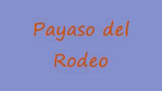 Payaso del Rodeo [upl. by Nylhtiak]