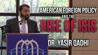 American Foreign Policy and the Rise of ISIS  Dr Yasir Qadhi  29th March 2015 [upl. by Hsirrap]