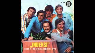 Indexi  Jutro ce promijeniti sve  Audio 1968 HD [upl. by Koblick404]