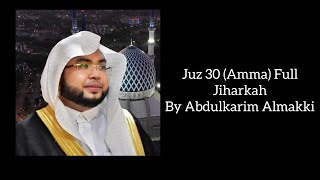 Juz 30 Amma Full Jiharkah By Abdulkarim Almakki جزء عم [upl. by Hnao]