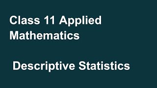 Class 11 Applied Mathematics  Descriptive Statistics  Part 1 [upl. by Dagna607]