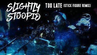 Too Late Stick Figure Remix  Slightly Stoopid Official Video [upl. by Courtland412]