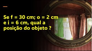 QUESTÃO 07 ESPELHO ESFÉRICO A que distância de um espelho esférico côncavo de distância focal 30 cm [upl. by Edya]