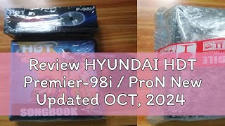 Review HYUNDAI HDT Premier98i  ProN New Updated OCT 2024 CD and Songbook Original VOLUME 26637 [upl. by Lanta441]