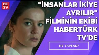 “İnsanlar İkiye Ayrılır” filminin ekibi Habertürk’te  Ne Yapsak  12 Eylül 2021 [upl. by Ibbob312]